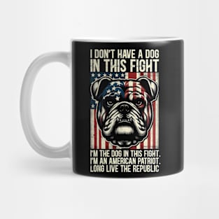 I Don't Have A Dog In This Fight. I'm The Dog In This Fight Mug